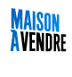 maison a vendre