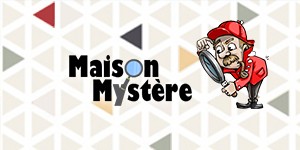 Maison Mystère